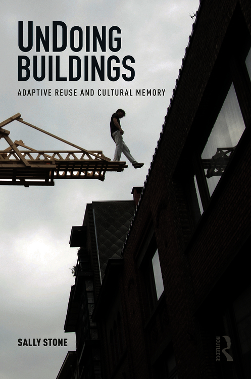 UnDoing Buildings: Adaptive Reuse and Cultural Memory